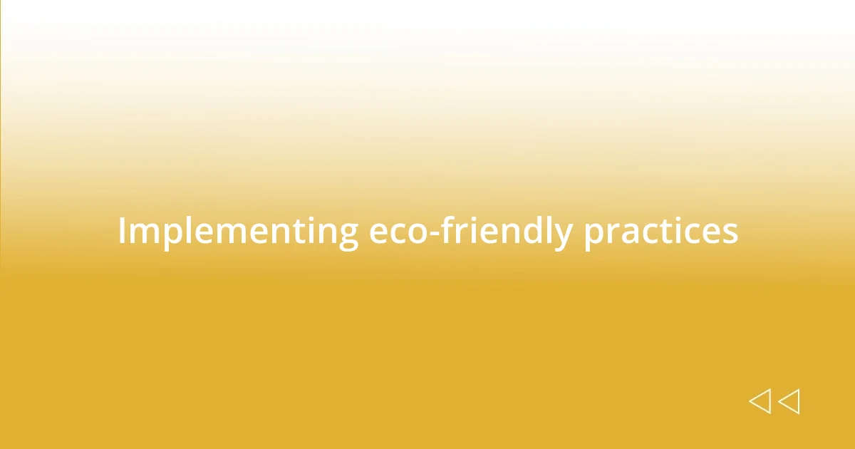 Implementing eco-friendly practices