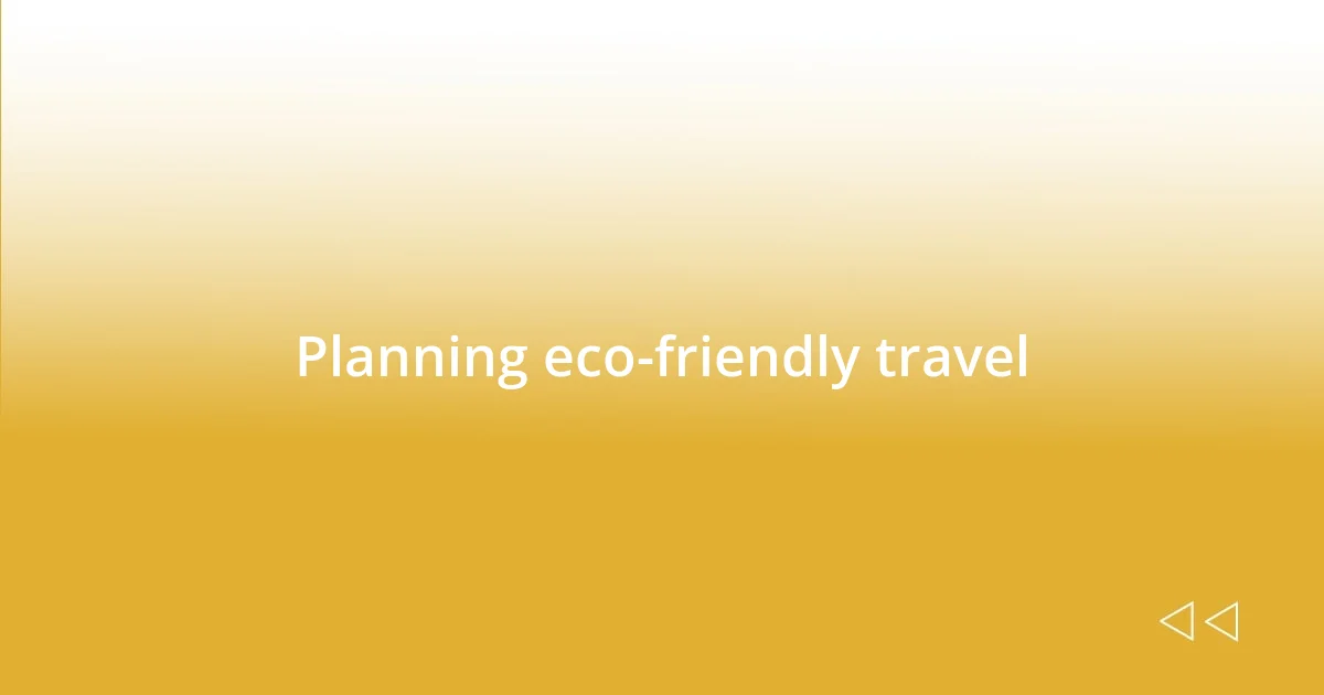 Planning eco-friendly travel