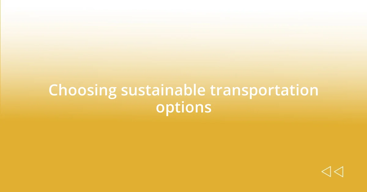 Choosing sustainable transportation options