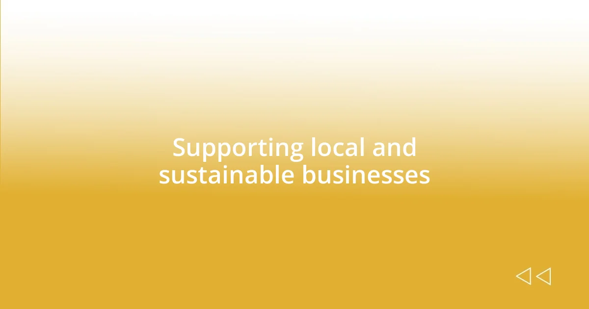 Supporting local and sustainable businesses