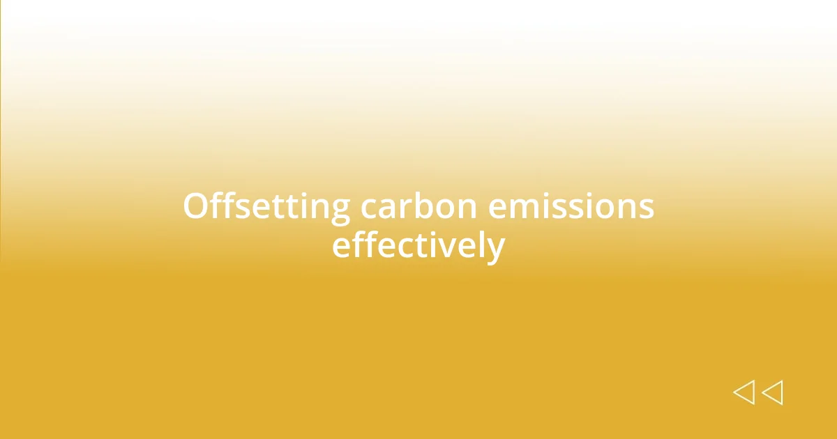 Offsetting carbon emissions effectively