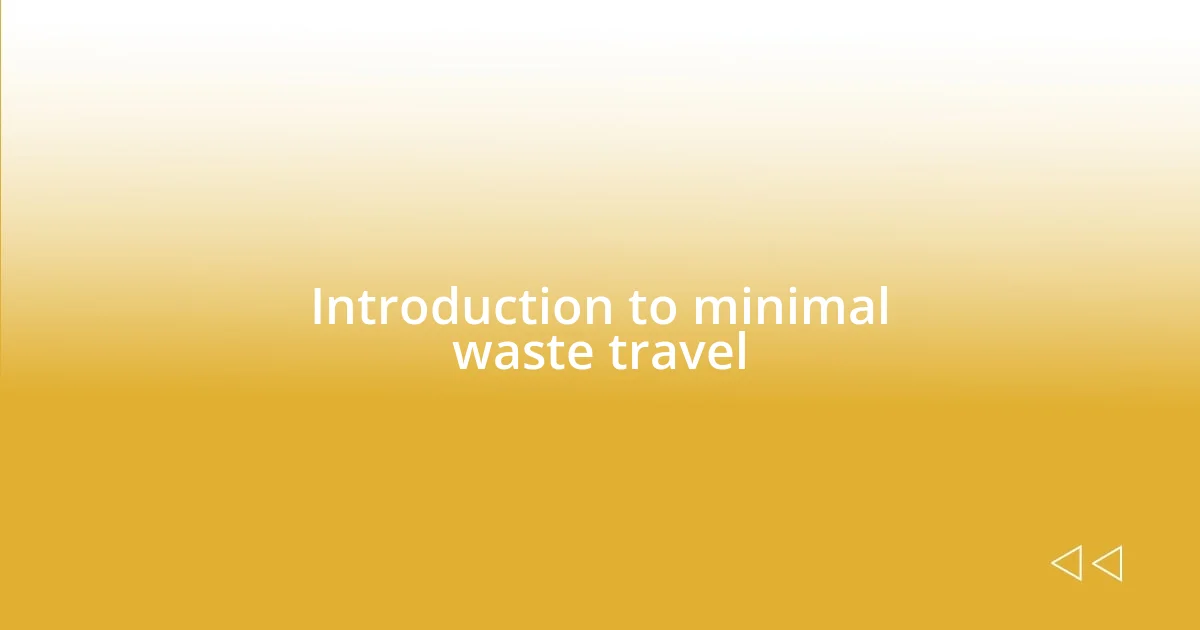 Introduction to minimal waste travel