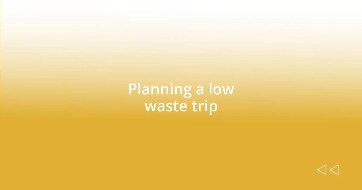 Planning a low waste trip