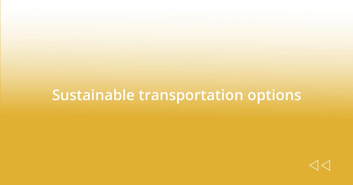 Sustainable transportation options