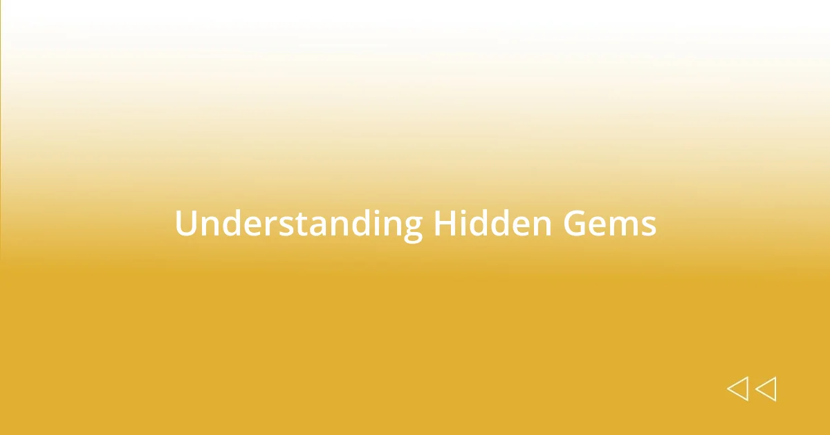 Understanding Hidden Gems