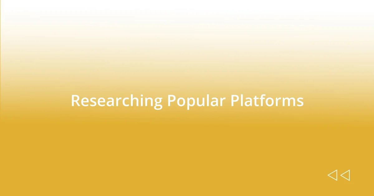 Researching Popular Platforms