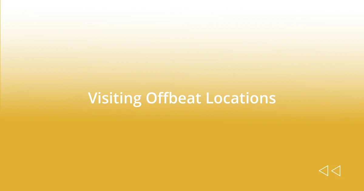 Visiting Offbeat Locations