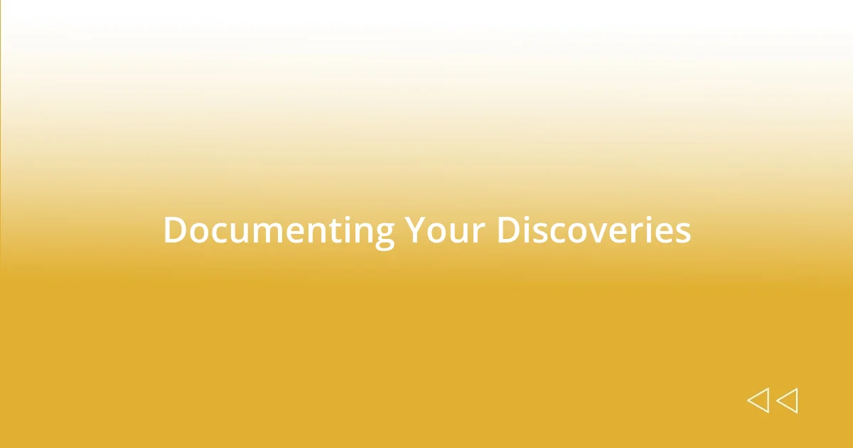 Documenting Your Discoveries