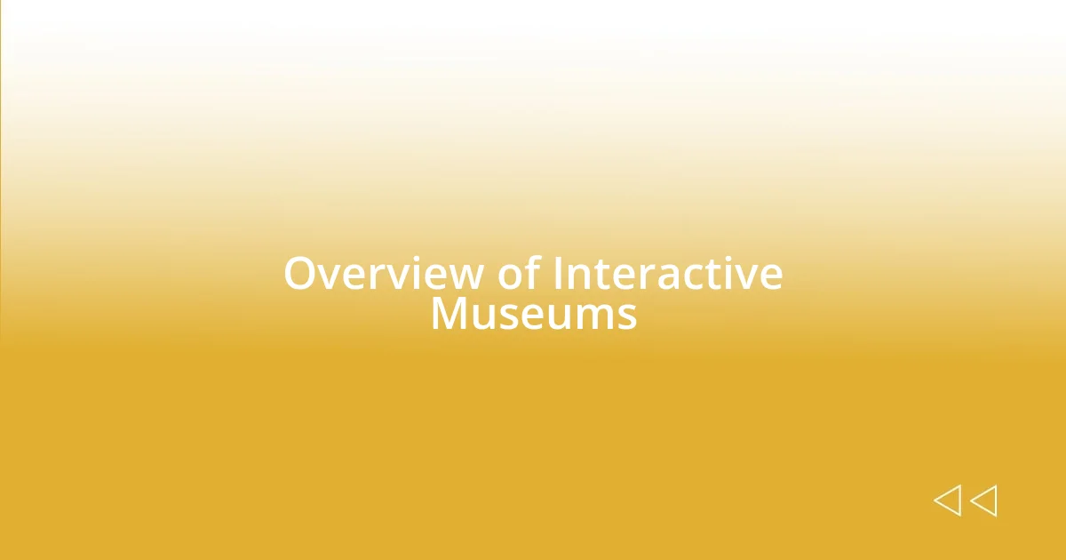 Overview of Interactive Museums