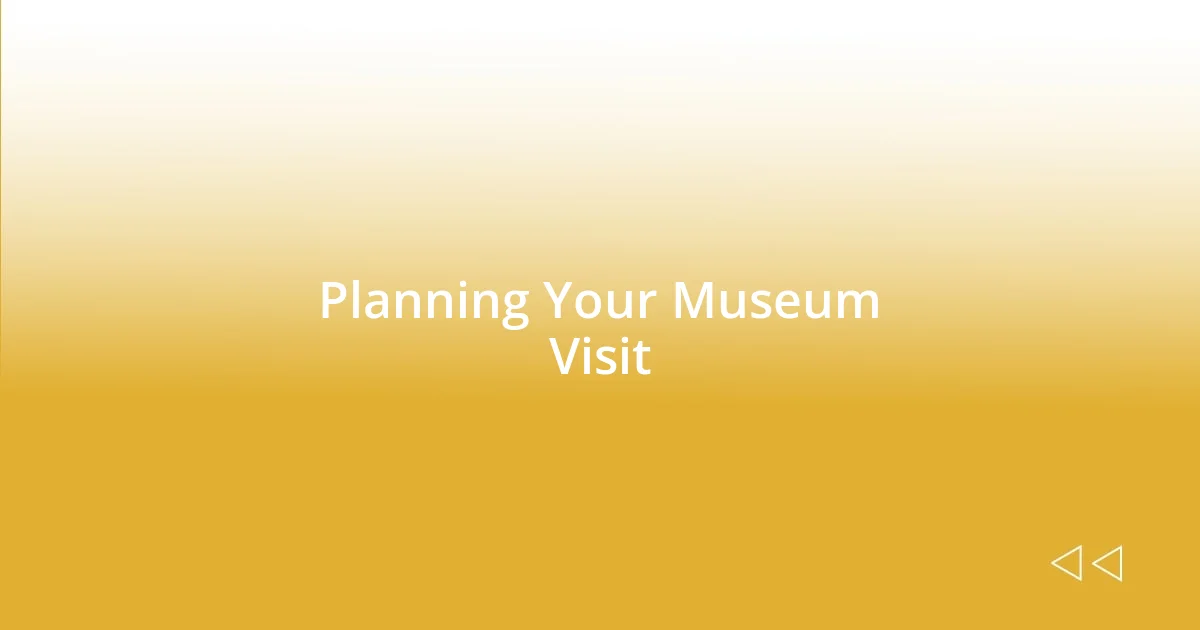 Planning Your Museum Visit