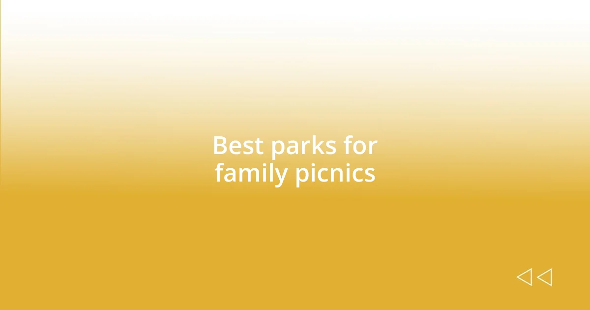 Best parks for family picnics