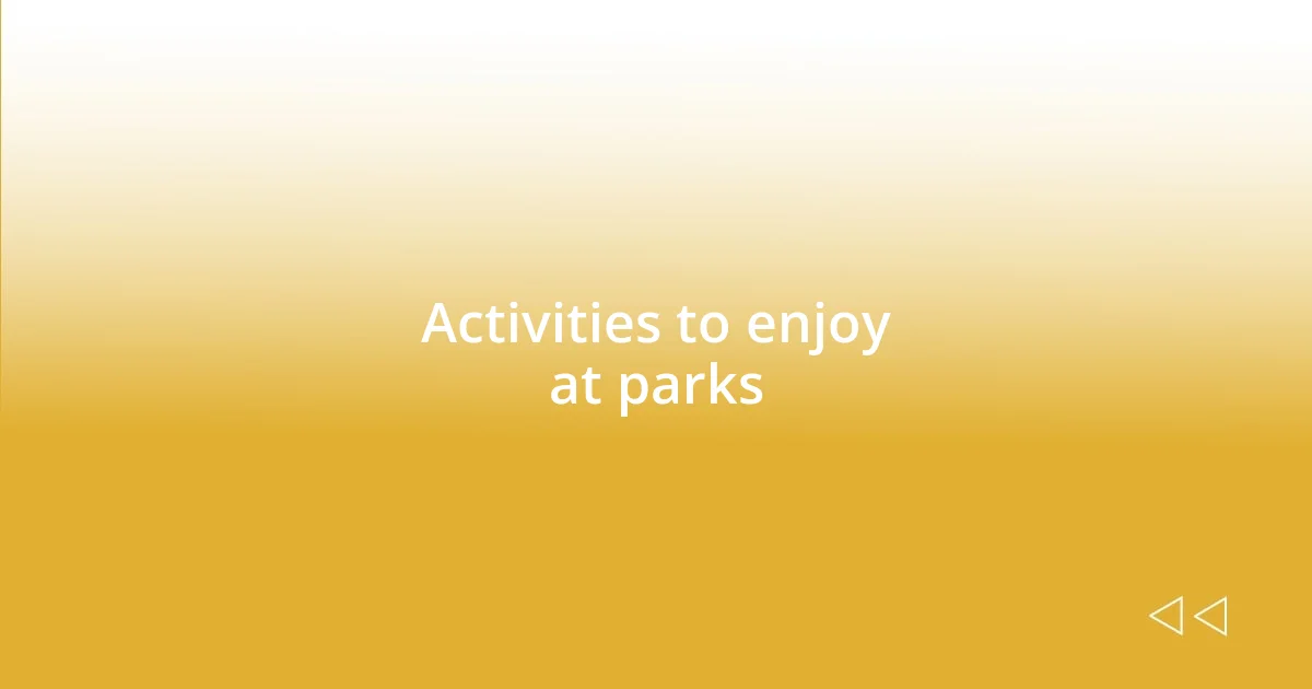 Activities to enjoy at parks