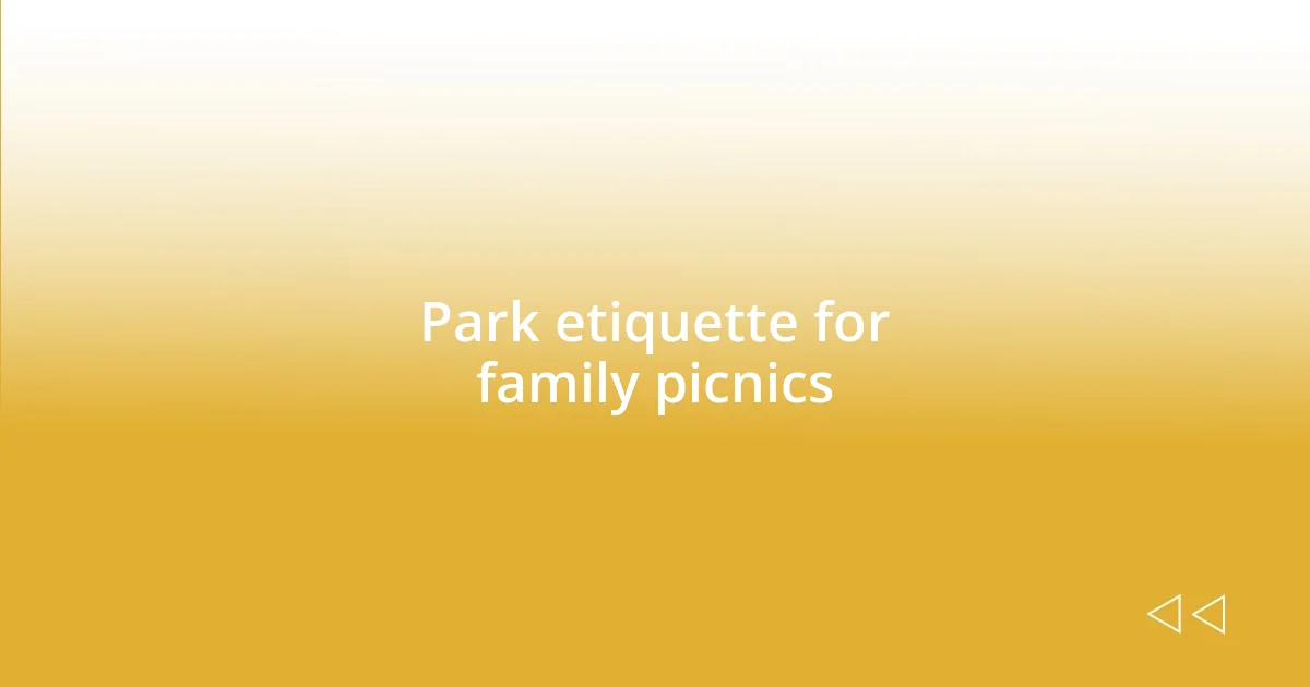 Park etiquette for family picnics