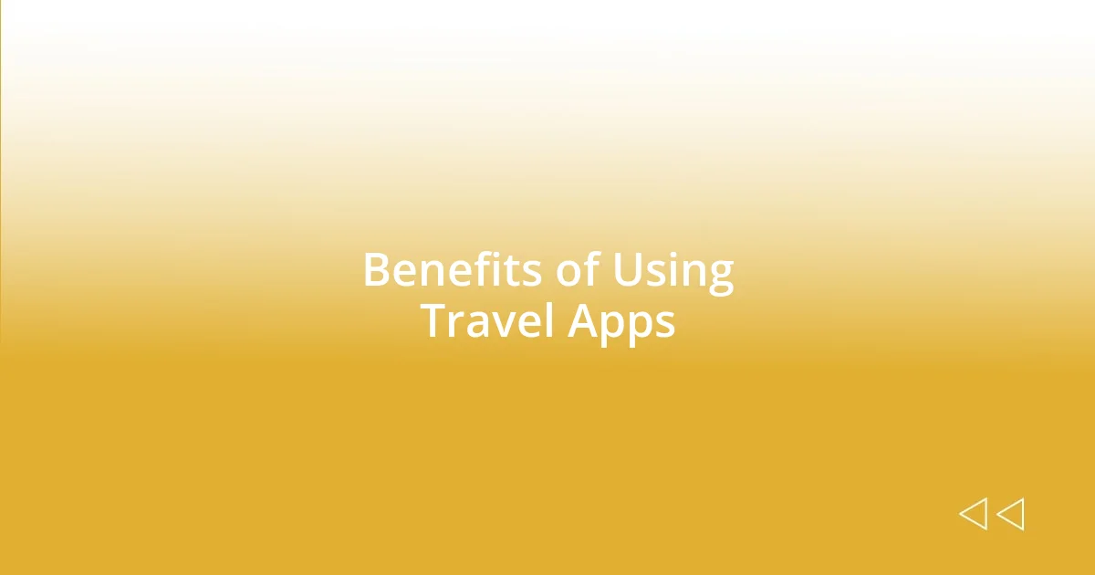 Benefits of Using Travel Apps