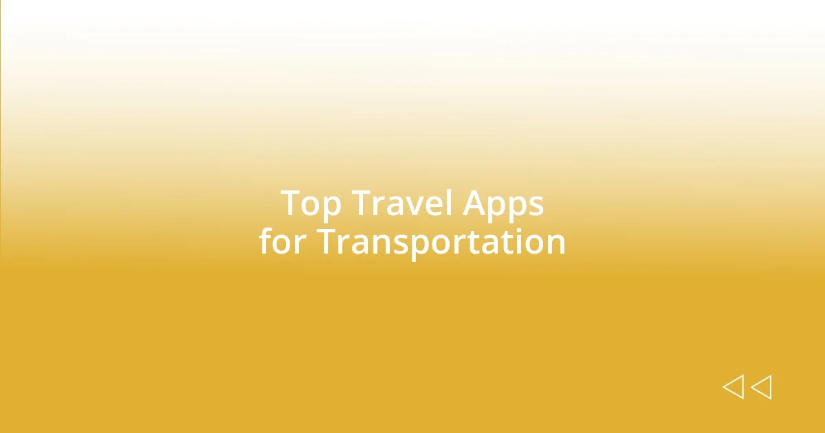 Top Travel Apps for Transportation