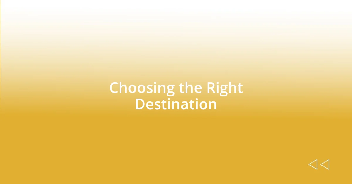 Choosing the Right Destination