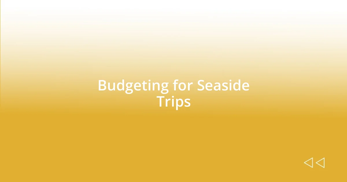 Budgeting for Seaside Trips