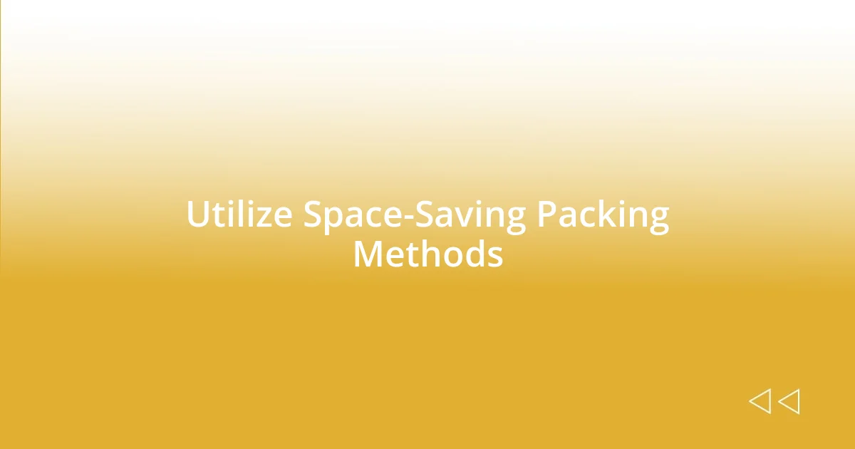 Utilize Space-Saving Packing Methods