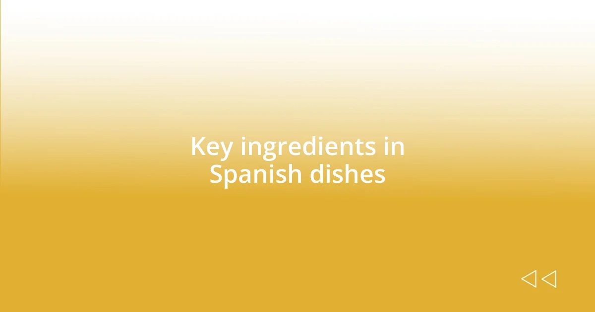 Key ingredients in Spanish dishes