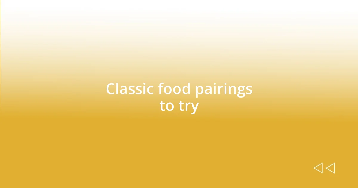 Classic food pairings to try