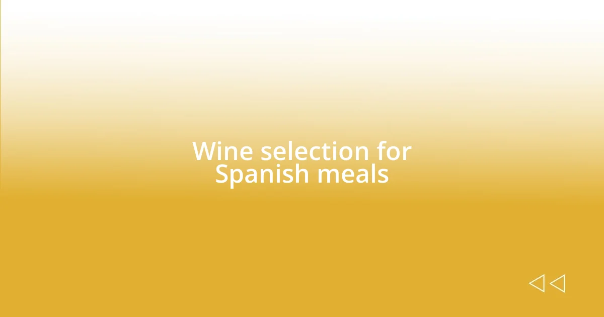 Wine selection for Spanish meals