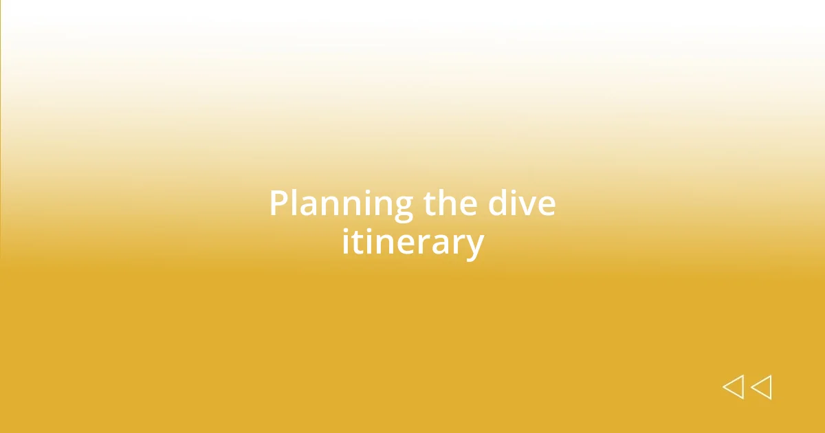 Planning the dive itinerary