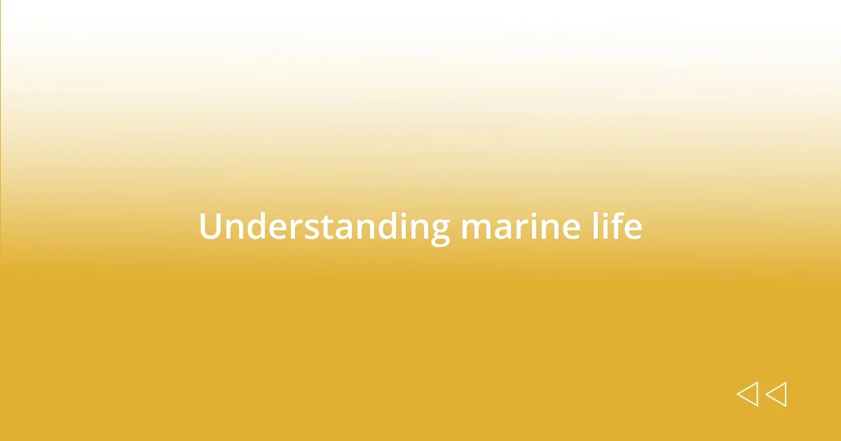 Understanding marine life