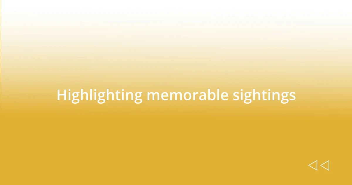 Highlighting memorable sightings