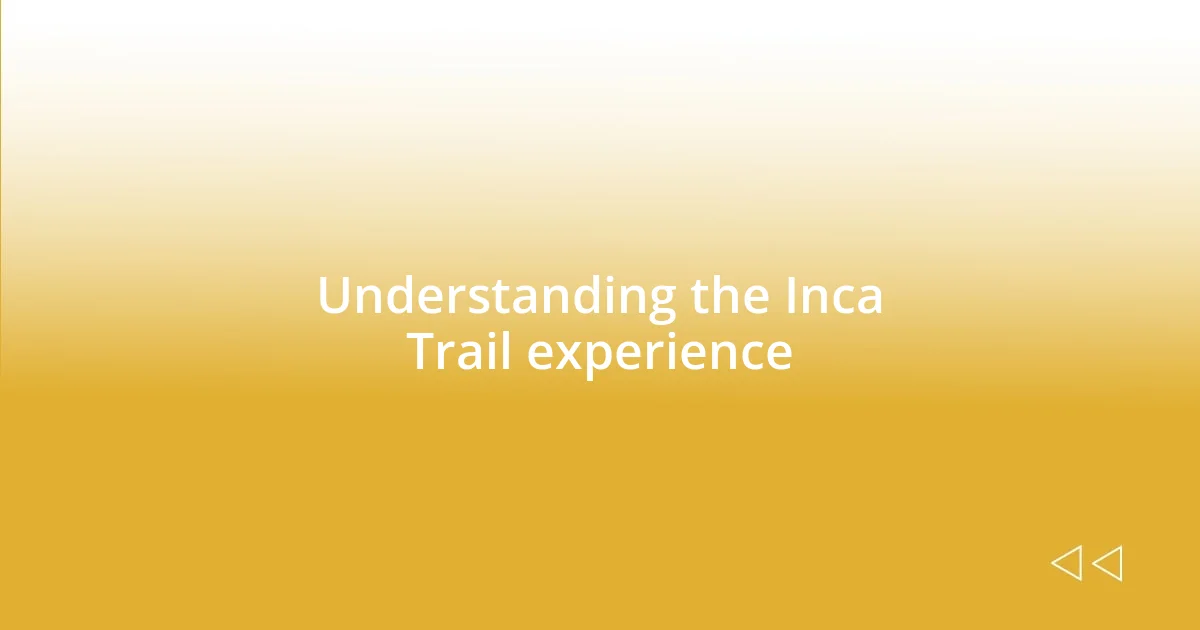 Understanding the Inca Trail experience