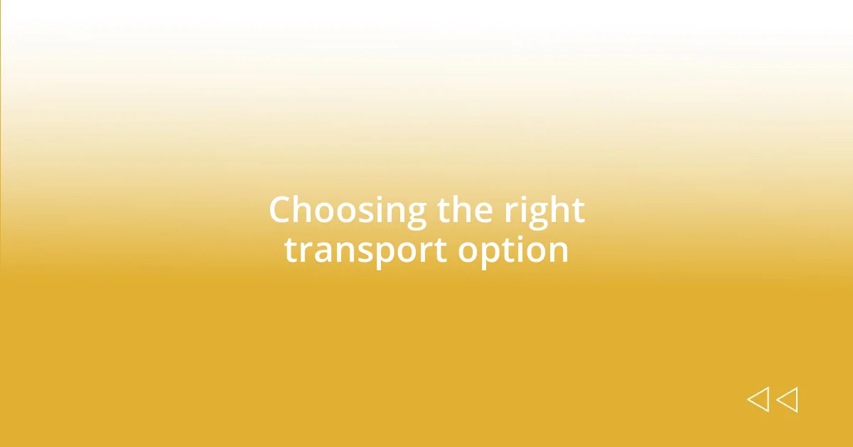 Choosing the right transport option