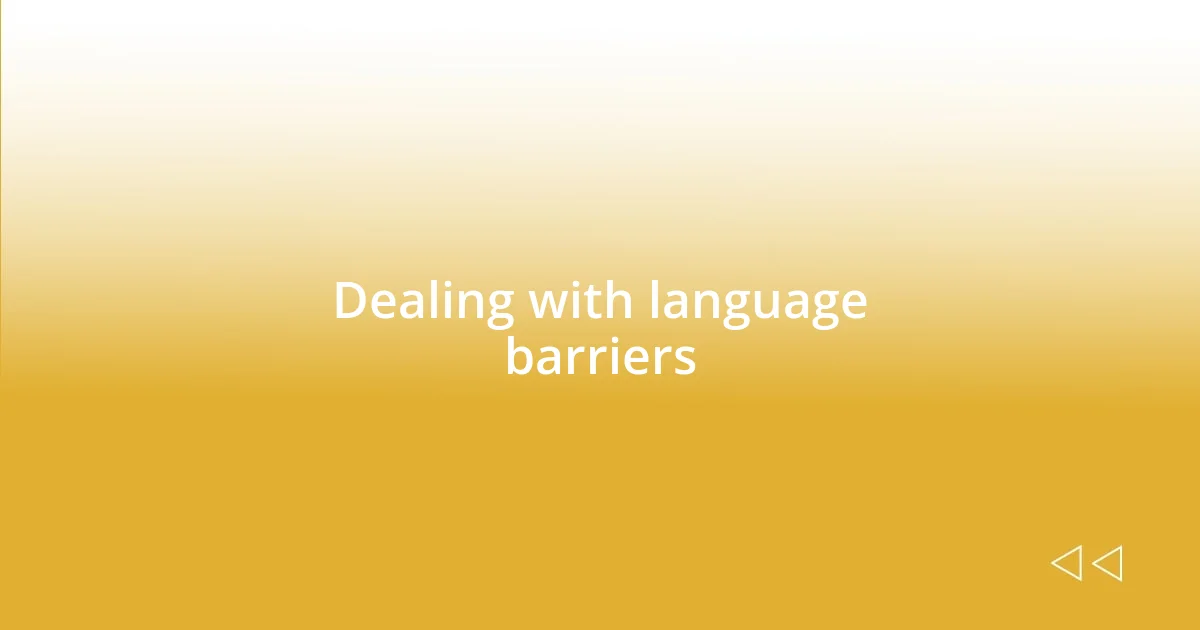 Dealing with language barriers