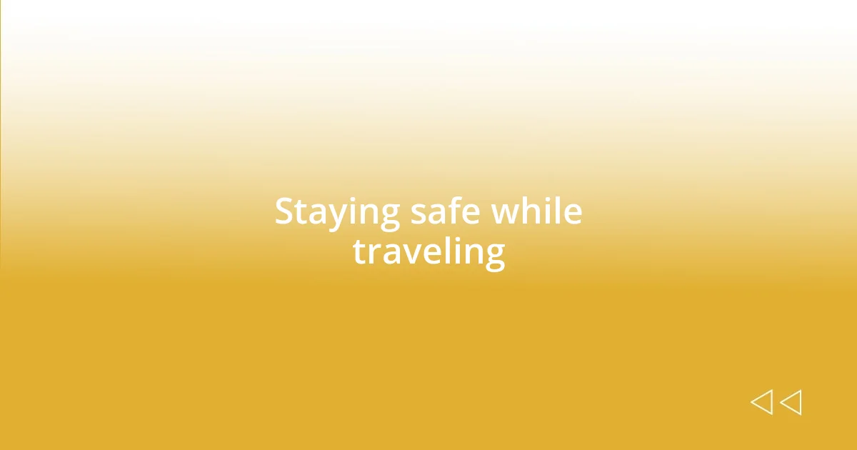 Staying safe while traveling