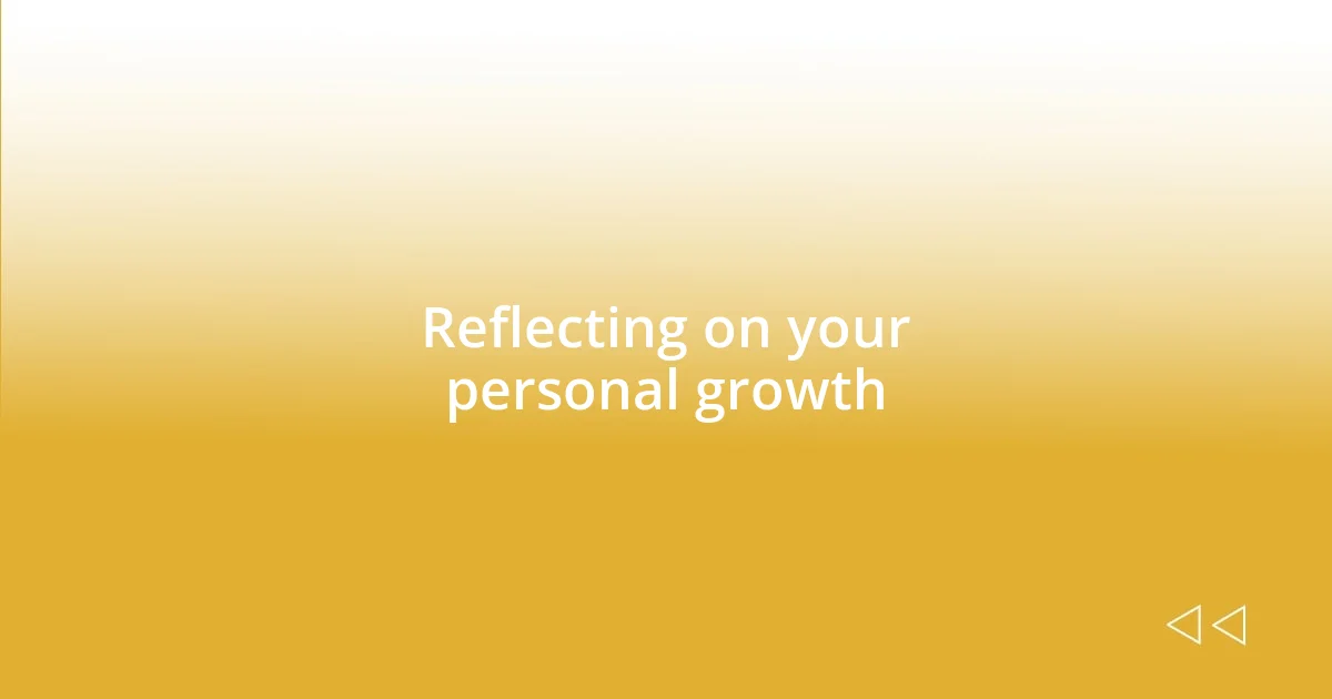 Reflecting on your personal growth