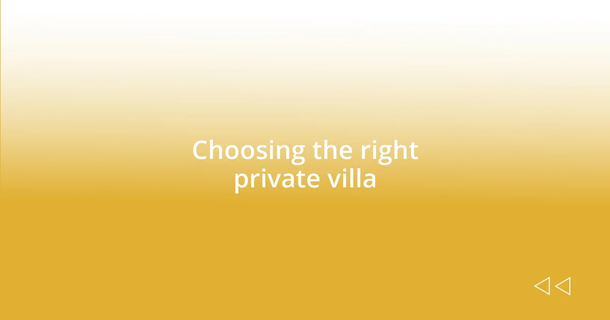 Choosing the right private villa