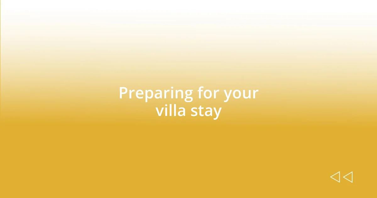 Preparing for your villa stay