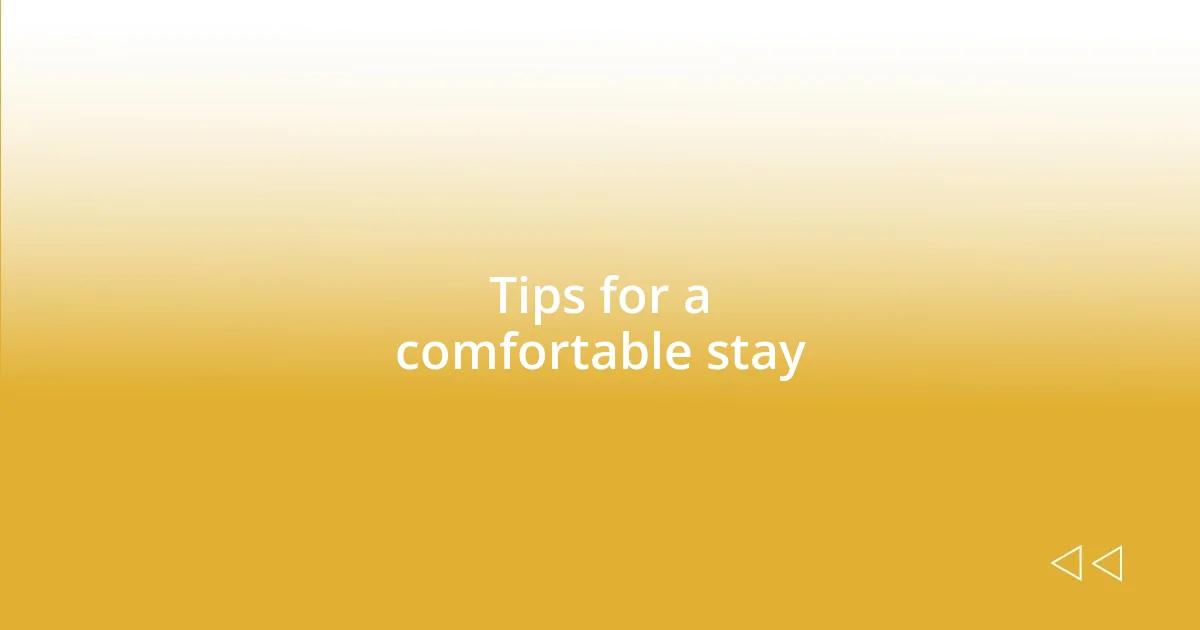 Tips for a comfortable stay