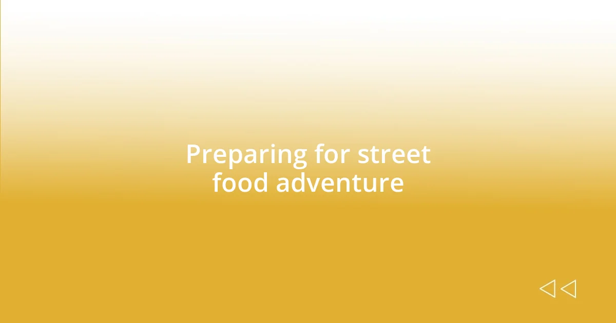 Preparing for street food adventure