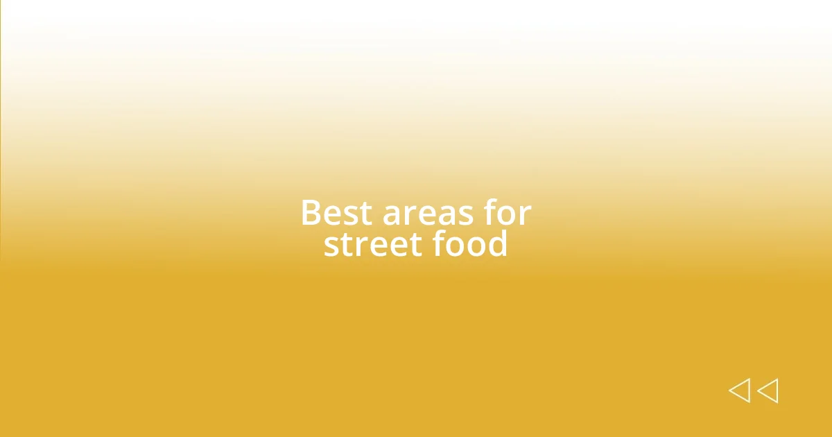 Best areas for street food