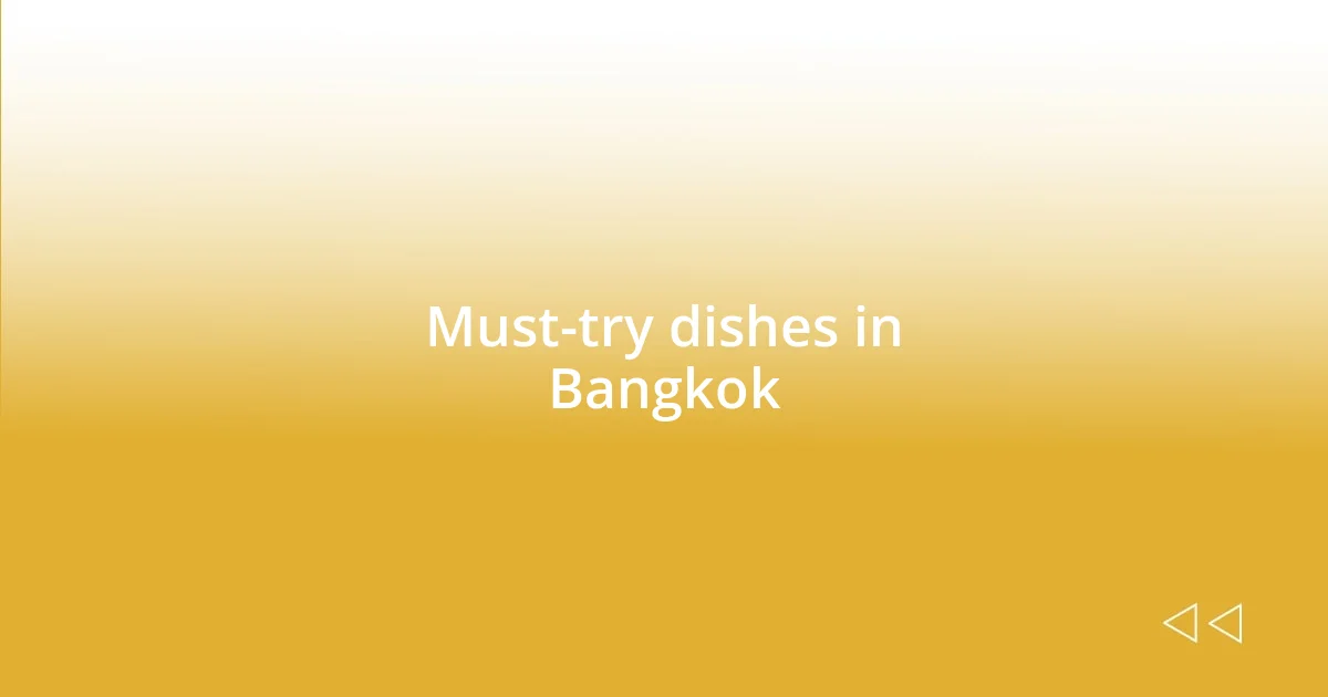 Must-try dishes in Bangkok