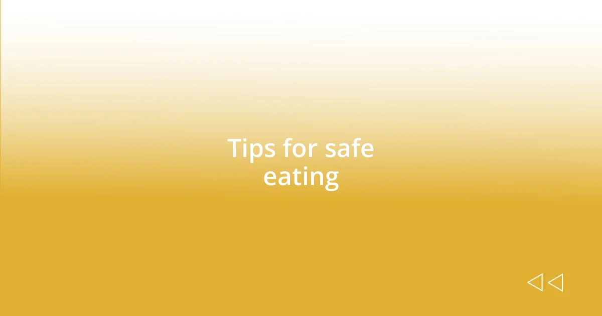 Tips for safe eating