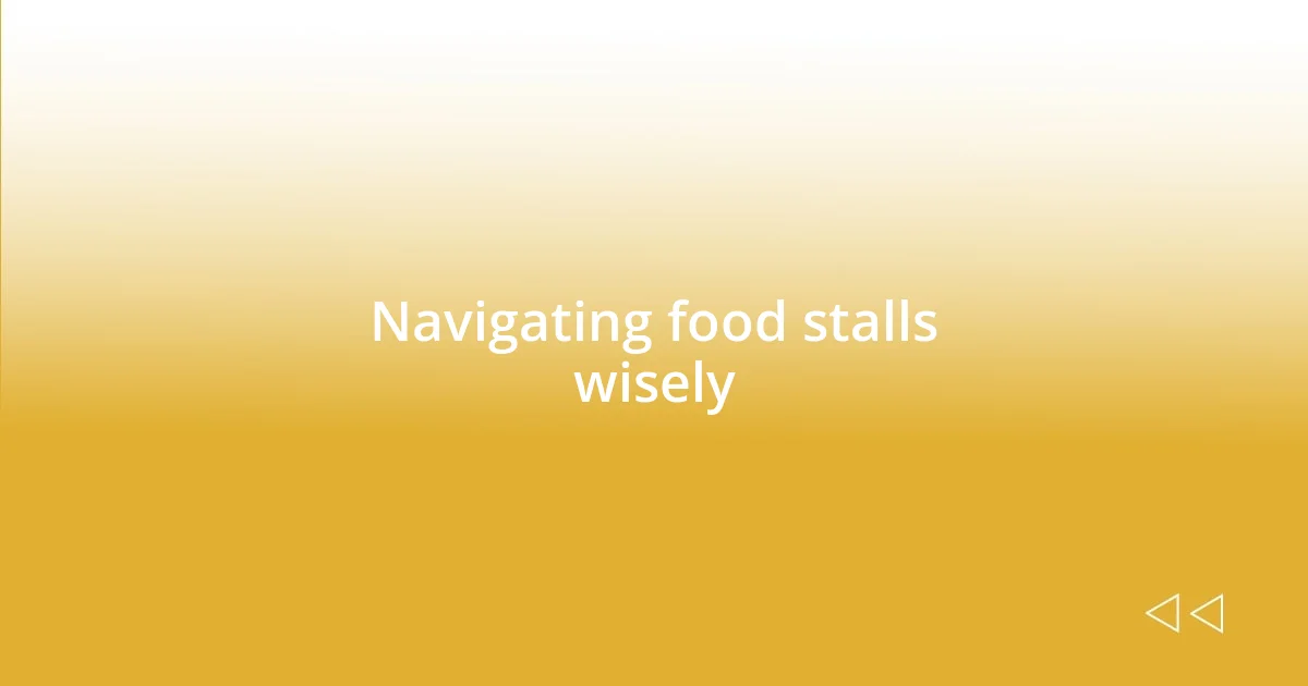 Navigating food stalls wisely