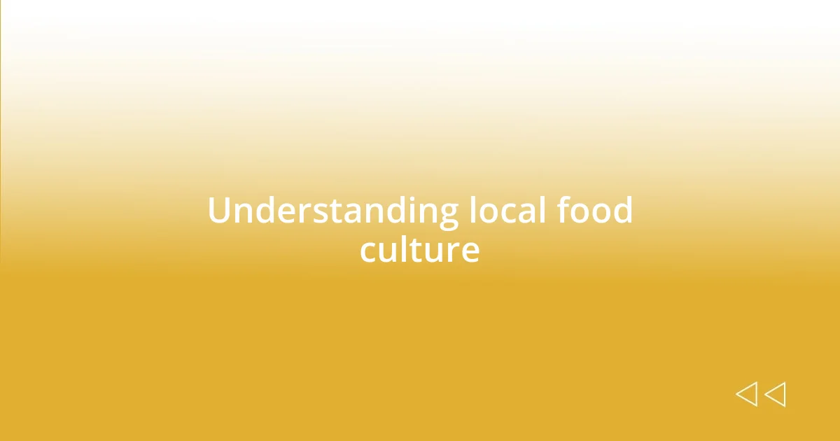 Understanding local food culture