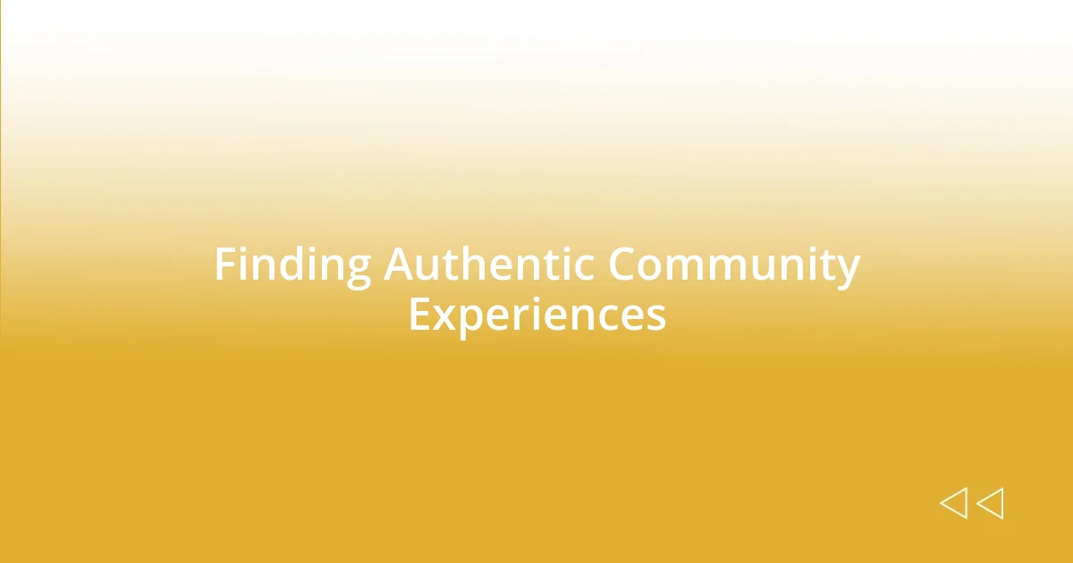 Finding Authentic Community Experiences