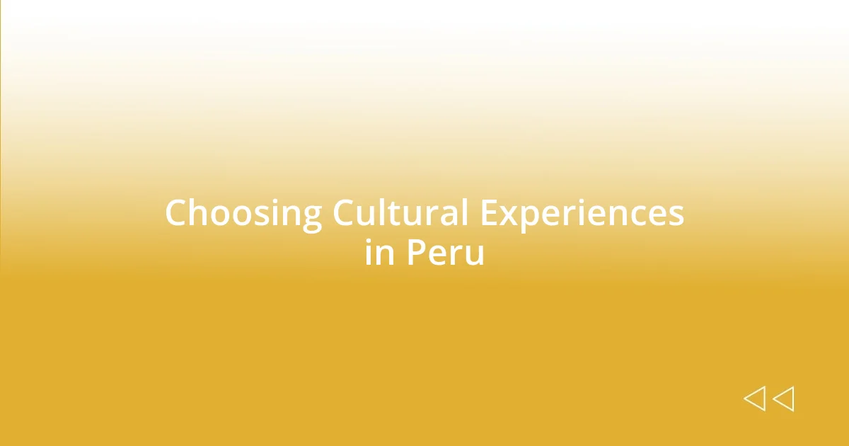 Choosing Cultural Experiences in Peru