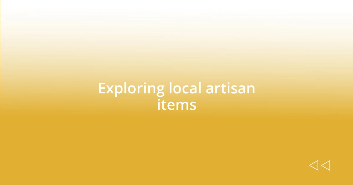 Exploring local artisan items