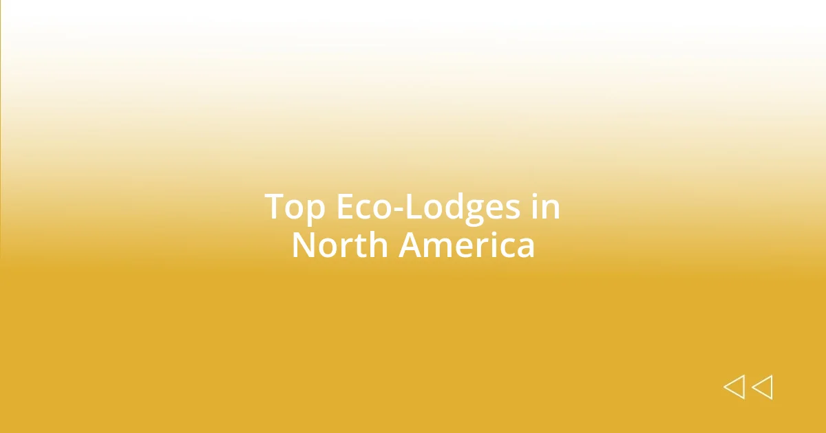 Top Eco-Lodges in North America