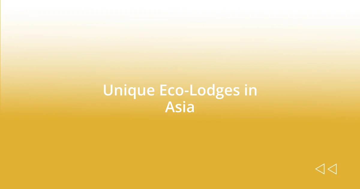 Unique Eco-Lodges in Asia