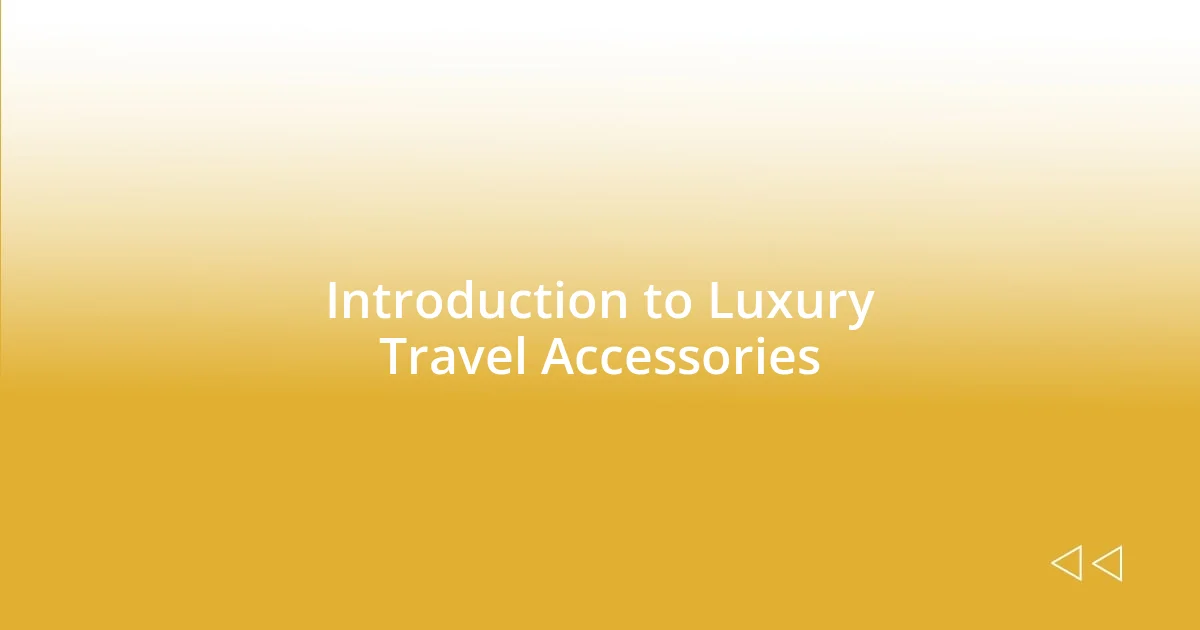 Introduction to Luxury Travel Accessories