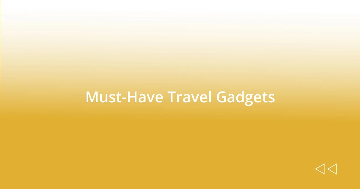 Must-Have Travel Gadgets