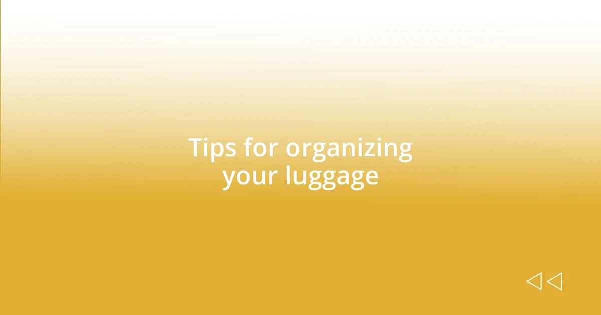 Tips for organizing your luggage